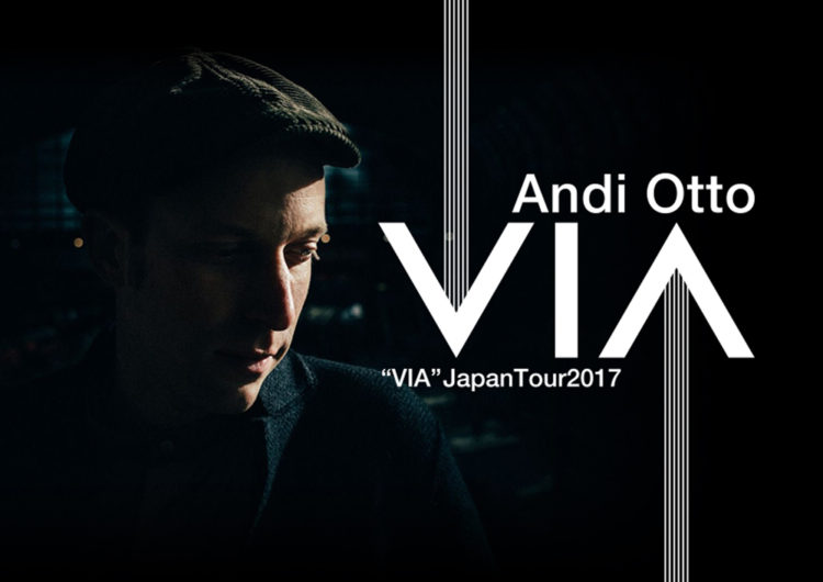 Andi Otto “VIA” Japan Tour 2017 東京公演